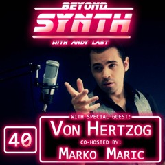 Beyond Synth - 40 - Von Hertzog Marko Maric