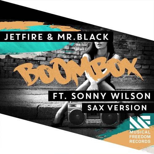 JETFIRE & Mr.Black ft. Sonny Wilson - BoomBox (Sax Version) [FREE DOWNLOAD]
