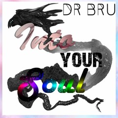 Dr Bru - Into your soul