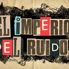 REAL / EL IMPERIO DEL RUIDO