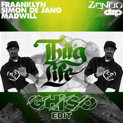 Fraanklyn, Simon De Jano & Madwill  VS Zanon & DZP  - Thug Life ( GHISO EDIT )