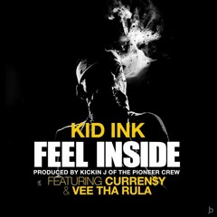 Kid Ink - Feel Inside feat Curren$y & Vee Tha Rula (Prod By Kickin J)