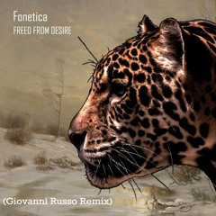 fONETICA - Freed From Desire (Giovanni Russo Remix) | OUT NOW!!!