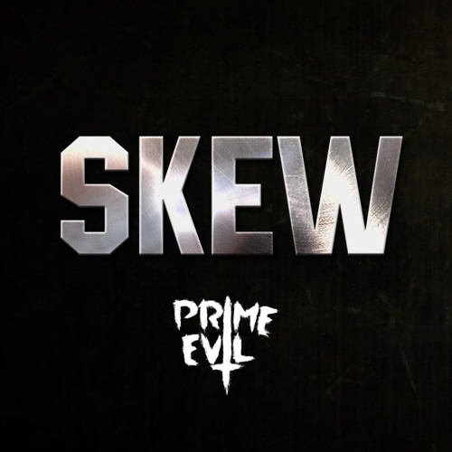 SKEW - TEAR ISHT UP (SKEW "PRIME EVIL" VIP) [PRIME EVIL EXCLUSIVE]