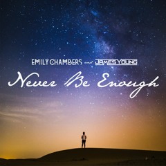 Emily Chambers & James Young - Never Be Enough (Original Mix)