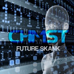 CHMST - FUTURE SKANK (FREE DOWNLOAD)