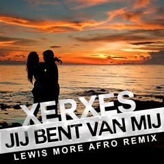 Xerxes - Jij Bent Van Mij (Lewis More Afro Remix)