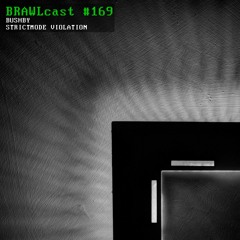 BRAWLcast #169 Bushby - StrictMode Violation