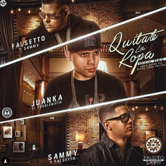 Falsseto y Sammy ft Juanka - Quitate La Ropa (Official Remix)
