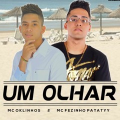 Fezinho Patatyy e MC Oklinhos - Um olhar ( DJ DN DE CAXIAS )