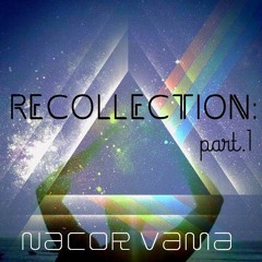 Nacor VaMa- Recollection Part. l (Dj Set)