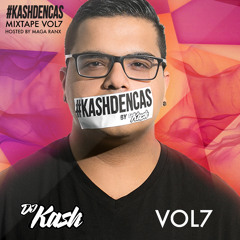 #KashDenCas Mixtape Vol. 7 Hosted By Maga Ranx