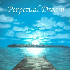 【 Perpetual Dream ✈ 】