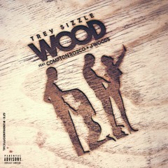 Trey Sizzle - Wood  Feat. J Woods & Compton Ro2co Prod. TreySizzleBeatz #RnBass