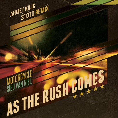 Motorcycle & Sied van Riel - As The Rush Comes (Ahmet Kilic & Stoto Remix)