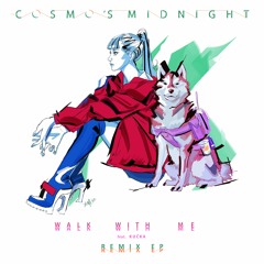 Cosmo's Midnight - Walk With Me (feat. KUČKA) (Maxo Crashmix)