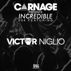 Carnage pres. #Incredible 004 - Victor Niglio Guest Mix