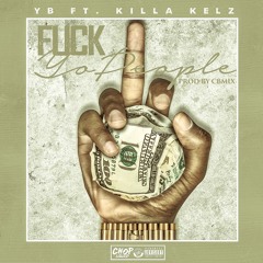 Yb ft. Killa Kellz - Fuck Yo PEople (prod by CBMIX)