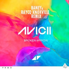 Avicii - Broken Arrows (Baney & Rayco Knoxx Remix)[FREE DOWNLOAD]