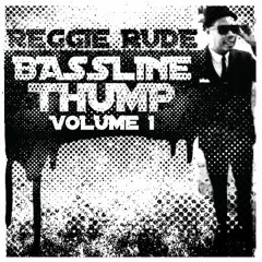 Reggie Rude - Bassline Thump Volume 1