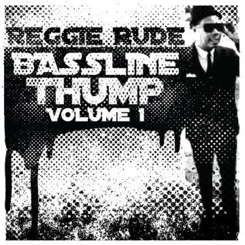 Reggie Rude - Bassline Thump Volume 1
