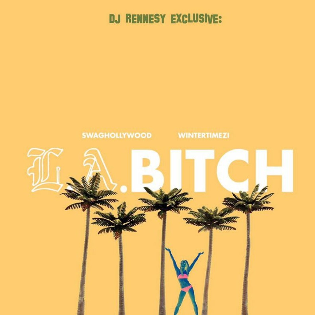 Stream Dj Rennessy Exclusive : @SwagHollywood x @WINTERTIMEZI - L.A ...
