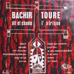 BACHIR TOURÉ Dit Et Chante L'Afrique - Original 1963