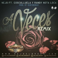 A VECES REMIX - Ñejo feat Cosculluela & Randy (Prod Elektrik)