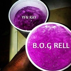 B.O.G Rell & YFN Ray x Bodeine Brazy