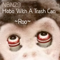 NBN29: Hobo With A Trash Can