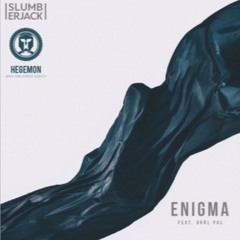 Slumber Jack - Enigma Ft. GRRL PAL