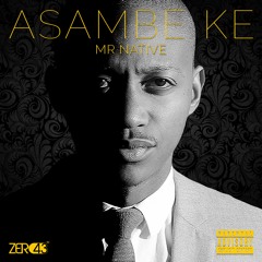 Mr Native - Asambe Ke ft B.laqphamas