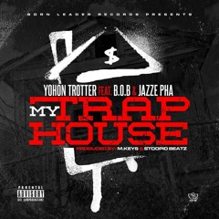 My Trap House ... Yohon Trotter (feat) B.O.B & Jazze Pha