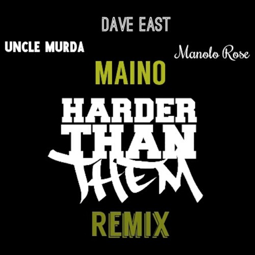 Maino - Harder Then Them (Remix) (feat. Uncle Murda, Dave East & Manolo Rose)