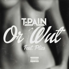T-Pain - Or Wut ft. Plies (DigitalDripped.com)