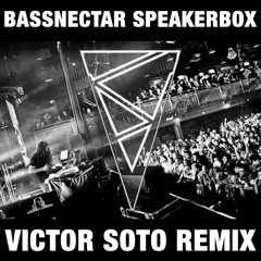 Bassnectar- Speakerbox Ft. Lafa Taylor [Victor Soto Remix] (FREE DOWNLOAD)