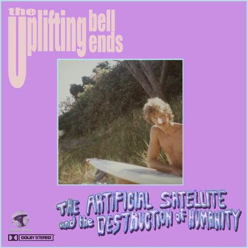 The Artificial Satellite And The Destruction Of Humanity - the Uplifting Bell Ends