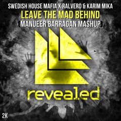 Swedish House Mafia x Ralvero & Karim Mika - Leave The Mad Behind (Manueer Barragan MashUp)