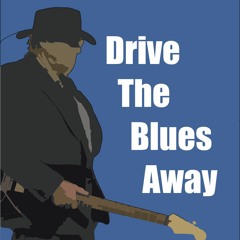 Drive The Blues Away (Original)