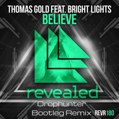 Thomas Gold Ft. Bright Lights - Believe (Drophunter Bootleg Remix)