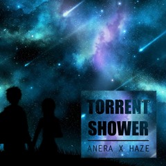 Anera (Uplifting Set) & HaZe - Torrent Shower (Intro Mix)