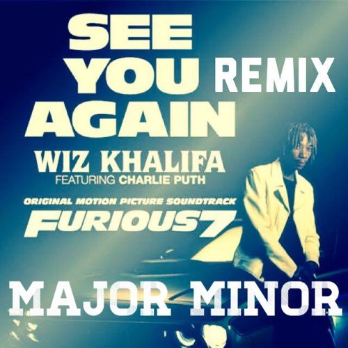 Wiz Khalifa - See You Again Ft. Charlie Puth (Major Minor Remix)