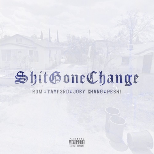 Rom - "Shit Gone Change" Ft. Tayf3rd, Joey Chang, Peshi