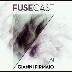 Fusecast #31 - GIANNI FIRMAIO (Mushroom Smile Records)