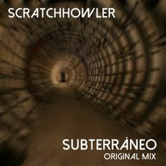 Scratch Howler -Subterráneo - (Original Mix)