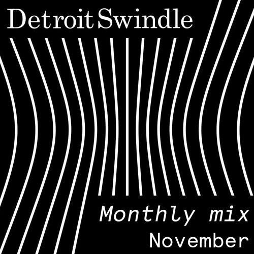 Detroit Swindle | November Mix - TRACKLIST ADDED