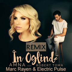 Amna ft. Robert Toma - In Oglinda (Marc Rayen & Electric Pulse Extended Remix)