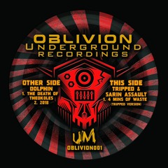 OBLIVION001  - Tripped & Sarin Assault - 4mins of Waste (Tripped Version) - PREVIEW