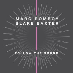 Marc Romboy & Blake Baxter "Follow the sound" (Version 2) ((SC Snippet))