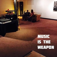 Music Is The Weapon